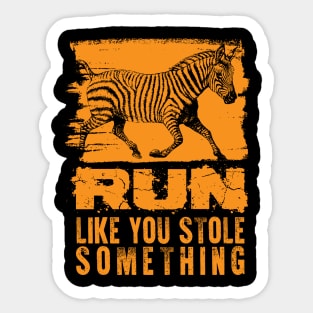 Run like you stole something Sticker